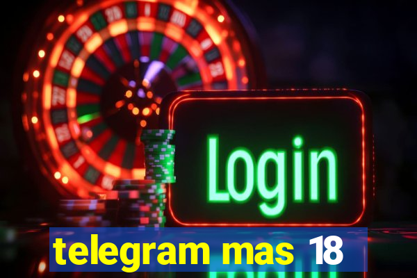 telegram mas 18